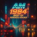 AM 1984 - Best Of Remixes &amp; Vocals (2025) [FLAC]