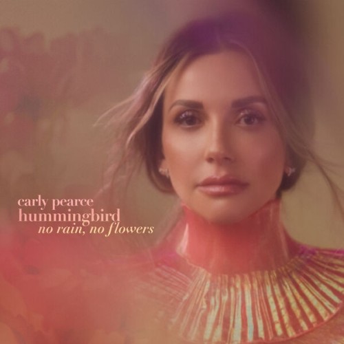	Carly Pearce - hummingbird no rain no flowers (deluxe) (2025) [FLAC]