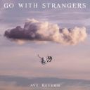 Go With Strangers - Ave, Reverie (2025) [MP3 320kbps]