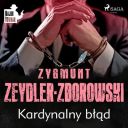 Zygmunt Zeydler-Zborowski - Kardynalny blad