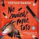 Stefan Darda - Nie zawiedź mnie, tato I (2024) [audiobook PL] 