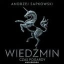 Andrzej Sapkowski - Wiedźmin. Czas pogardy (2019) [audiobook PL] Superprodukcja
