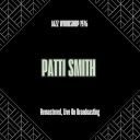 Patti Smith - Jazz Workshop 1976 (Remastered Live On Broadcasting) (2025) [FLAC]
