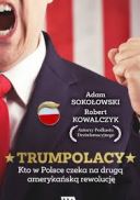 Adam Sokołowski, Robert Kowalczyk - TrumPolacy. Kto w Polsce czeka na drugą amerykańską rewolucję (2025) [audiobook PL] 