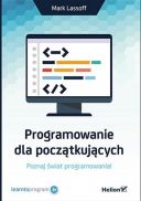 Programowanie dla początkujących (2016, Helion) - Mark A. Lassoff [PL] [PDF] [EPUB] [FIONA9]