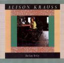 Alison Krauss - Too Late To Cry (1987) [FLAC]