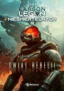 Larson B. V. - Cykl Legion niesmiertelnych Tom 22 Swiat Rebelii