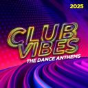 Various Artists - Club Vibes 2025 - The Dance Anthems (2025) [MP3 320kbps]