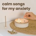 Various Artists - calm songs for my anxiety (2025) [Mp3 320kbps]