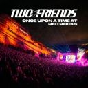 Two Friends - Live @ Once Upon A Time at Red Rocks, Morrison, CO, United States (2026-05-01) (2026) [MP3 320kbps]