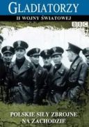 Gladiatorzy II Wojny Swiatowej.(E05).2009_Polskie.Sily.Zbrojne.Na.Zachodzie_Lektor.PL.DVDRip.XviD.AC3.avi