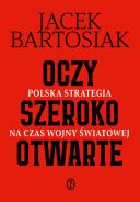 Jacek Bartosiak - Oczy szeroko otwarte. Polska strategia na czas wojny światowej (2025) [audiobook PL] 