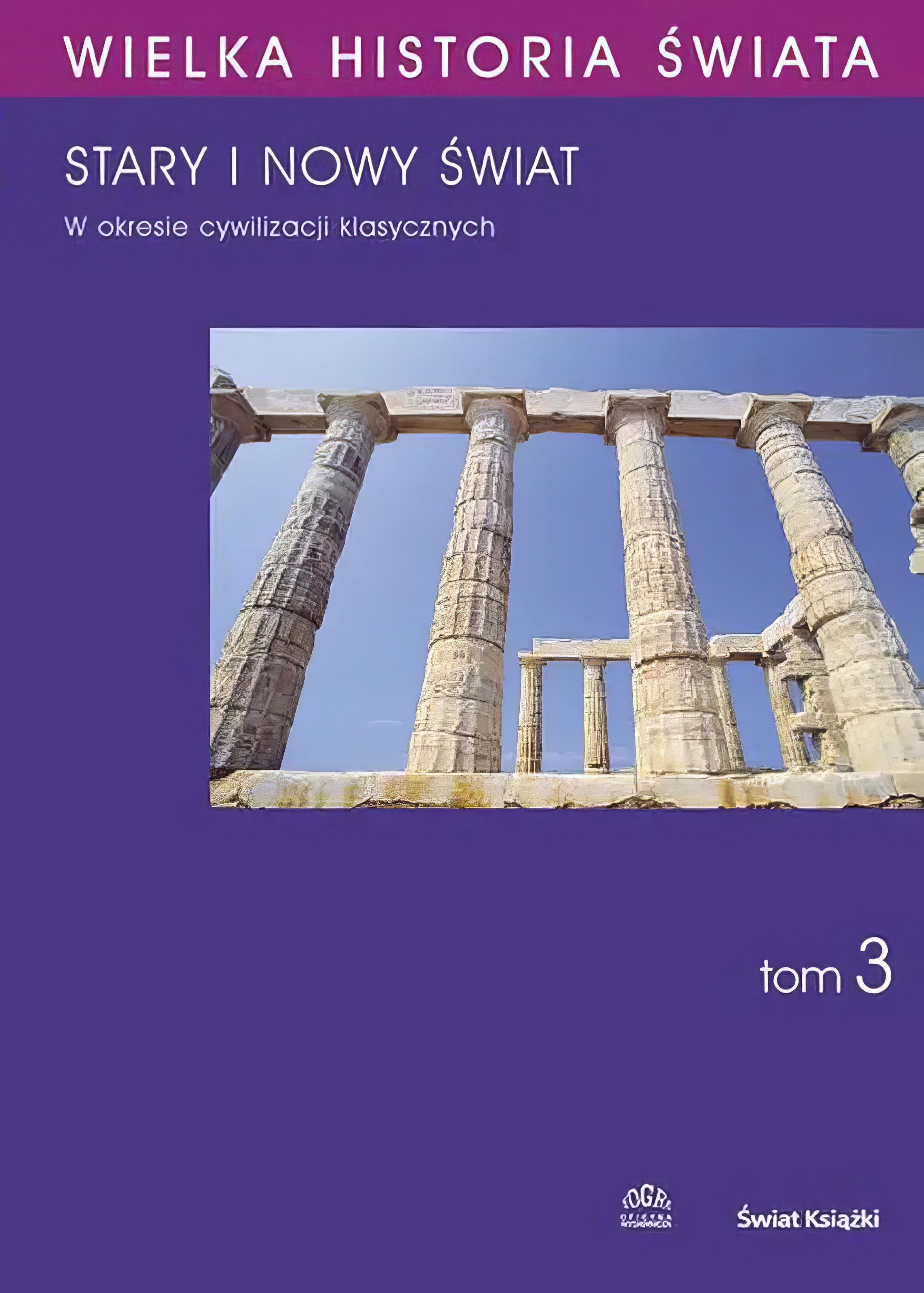 Wielka Historia Świata - Okres Cywilizacji Klasycznych - TOM III