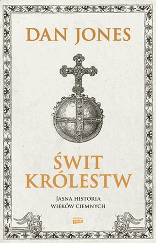 Świt Królestw. Jasna Historia Wieków Ciemnych - Dan Jones