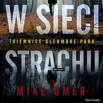 Mike Omer - W sieci strachu (Glenmore Par k #3) (2022)  [Audiobook PL] [mp3@] [rar]  [FIONA9]
