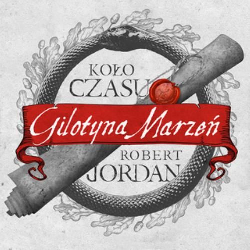 Jordan Robert - Koło czasu Tom 12 Gilotyna marzeń [Audiobook PL] [mp3@] [rar]  [FIONA9]