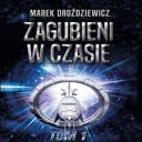 Marek Droxdziewicz - Zagubieni w Czasie 1 i 2 czyt. Wojciech Masiak [Perrasso] [Audiobook PL] [mp3]