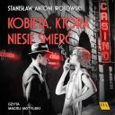Stanislaw Wotowski - Kobieta, ktora niesie smierc (2024) [audiobook PL]