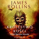 James Rollins - Cykl Sigma Force Tom 16 Krolestwo Kosci (2024) audiobook