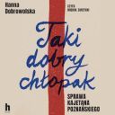 Hanna Dobrowolska - Taki dobry chłopak. Sprawa Kajetana Poznańskiego (2024) [audiobook PL] 