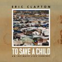 Eric Clapton - To Save A Child An Intimate Live Concert (2024) [Dolby TrueHD/Atmos Audio 7.1] [Blu-ray] [1080p]