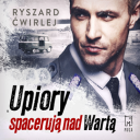 Ryszard Ćwirlej - Upiory spacerują nad Wartą (2023) [audiobook PL] 