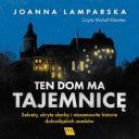 Joanna Lamparska - Ten dom ma tajemnice (2024) [audiobook PL]