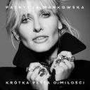 Patrycja Markowska - Krotka Plyta o Milosci (2017) [WAV]