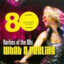 (Euro-Disco) VA - Rarities of the 80s What a Feeling [2008] [FLAC] [ToAlien]