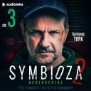 Krzysztof Komander, Piotr Rogoza - Symbioza II 1-3 (2024) [audiobook PL] Audioserial