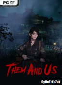 Them And Us - Special Edition *2018* - V1.1.2 [+DLCs] [MULTi13-ENG] [STEAM-RIP] [EXE]