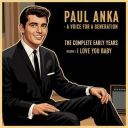 Paul Anka - A Voice for a Generation The Complete Early Years – Volume 1 I Love You Baby (2025) [FLAC]