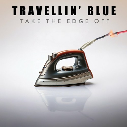 Travellin' Blue - Take The Edge Off (2025) [FLAC]