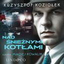 Krzysztof Koziołek - Nad śnieżnymi kotłami (2024) [audiobook PL] 