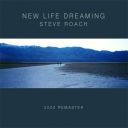 Steve Roach - New Life Dreaming (2024 Remaster) (2005) [Flac]