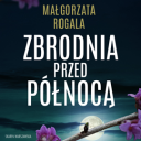 Malgorzata Rogala - Zbrodnia przed polnoca (2024) [audiobook PL]