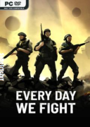 Every Day We Fight *2025* - V0.7.0.9 [Early Access] [MULTi11-PL] [REPACK-ETO] [EXE]