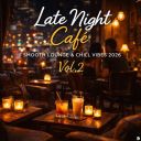 VA - Late Night Cafe, Smooth Lounge & Chill Vibes 2026 Vol.2 (2026) [FLAC]