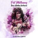 Pat Metheny - Jazz Guitar Virtuoso – Live Broadcast Collection (2025) [FLAC]