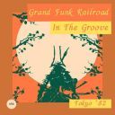 Grand Funk Railroad - In The Groove (Live Tokyo \'82) (2025) [FLAC]