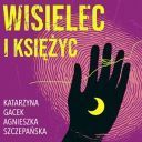 Agnieszka Szczepańska, Katarzyna Gacek - Wisielec i księżyc (2024) [audiobook PL] 