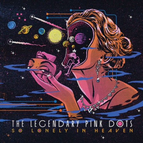 The Legendary Pink Dots - So Lonely In Heaven (2025) [FLAC]