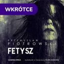Przemyslaw Piotrowski - Fetysz (2025) [audiobook PL]