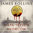 James Rollins - Cykl Sigma Force Tom 02 Mapa trzech medrcow audiobook