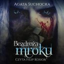 Agata Suchocka - Cykl Daje Ci wiecznosc Tom 04 Bezdroza mroku