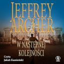 Jeffrey Archer - W następnej kolejności (2024) [audiobook PL] 