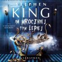 Stephen King - Im mroczniej, tym lepiej (2024) [audiobook PL]