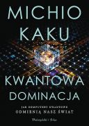 Kwantowa dominacja. Jak komputery kwantowe odmienią nasz świat (2023) - Michio Kaku [pdf,epub,mobi,azw3] [PL]