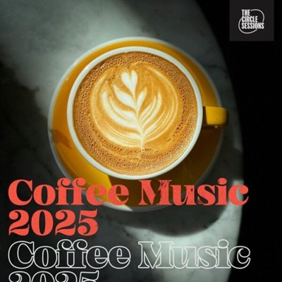 VA - Coffee Music 2025 by The Circle Sessions (2025) [MP3@320kbps]
