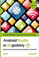 Android Studio w 24 godziny. Wygodne programowanie dla platformy Android. Wydanie IV (2016, Helion) - Carmen Delessio, Lauren Darcey, Shane Conder [PL] [PDF] [EPUB] [FIONA9]